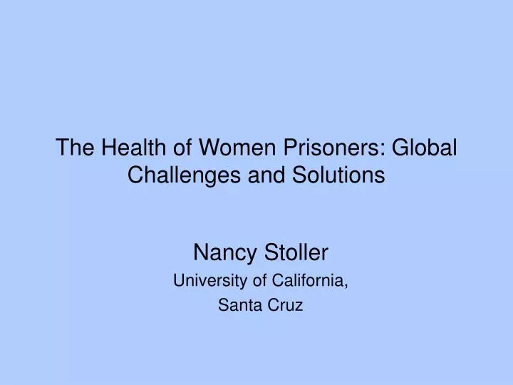 the health of women prisoners global challenges and solutions