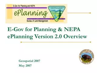 E-Gov for Planning &amp; NEPA ePlanning Version 2.0 Overview