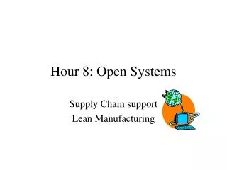 Hour 8: Open Systems