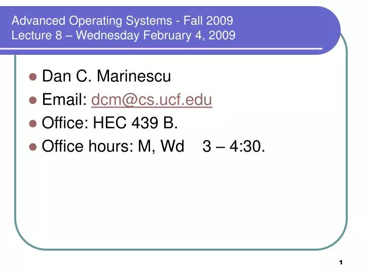 advanced operating systems fall 2009 lecture 8 wednesday february 4 2009