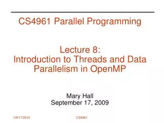 CS4961 Parallel Programming Lecture 8: Introduction to Threads and Data Parallelism in OpenMP Mary Hall September 17, 2