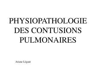 PHYSIOPATHOLOGIE DES CONTUSIONS PULMONAIRES