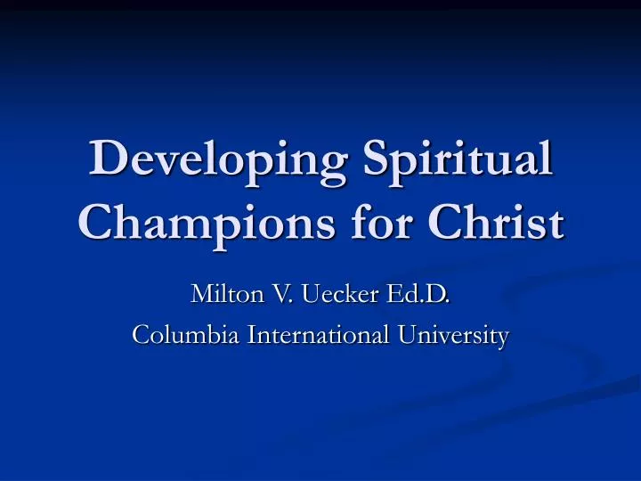 developing spiritual champions for christ