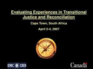 Evaluating Experiences in Transitional Justice and Reconciliation Cape Town, South Africa April 2-4, 2007