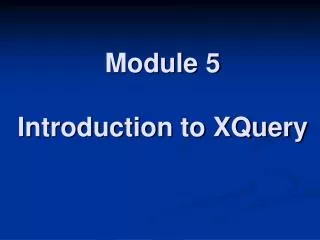 Module 5 Introduction to XQuery