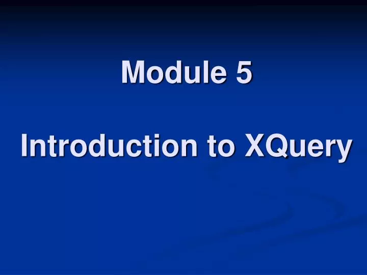 module 5 introduction to xquery