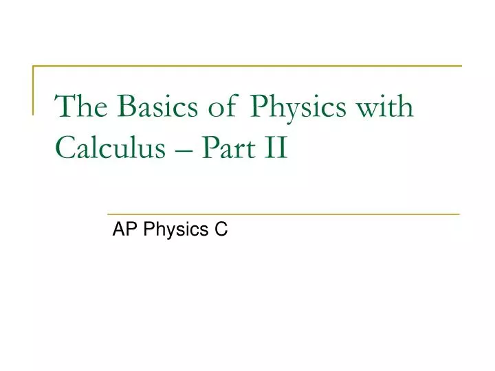 the basics of physics with calculus part ii