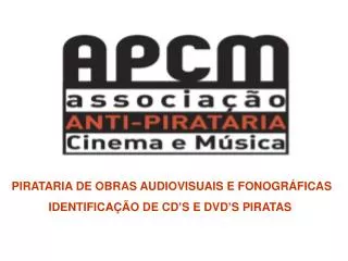 PIRATARIA DE OBRAS AUDIOVISUAIS E FONOGRÁFICAS IDENTIFICAÇÃO DE CD’S E DVD’S PIRATAS