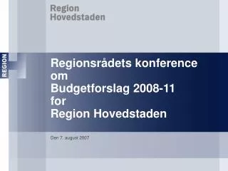 Regionsrådets konference om Budgetforslag 2008-11 for Region Hovedstaden