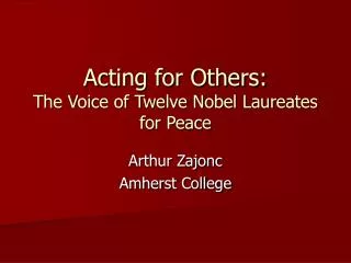 Acting for Others: The Voice of Twelve Nobel Laureates for Peace