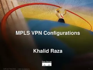 MPLS VPN Configurations Khalid Raza