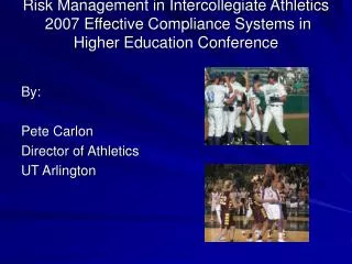 Risk Management in Intercollegiate Athletics 2007 Effective Compliance Systems in Higher Education Conference