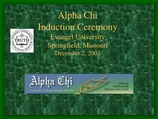 Alpha Chi Induction Ceremony Evangel University Springfield, Missouri December 2, 2003