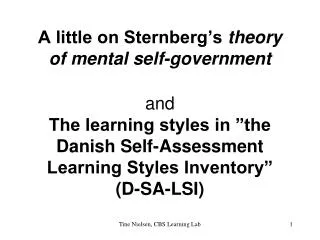 A little on Sternberg’s theory of mental self-government and The learning styles in ”the Danish Self-Assessment Learnin