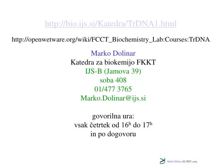 http bio ijs si k atedra trdna1 html http openwetware org wiki fcct biochemistry lab courses trdna
