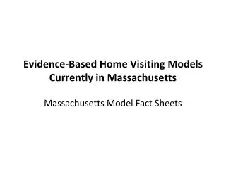Evidence-Based Home Visiting Models Currently in Massachusetts