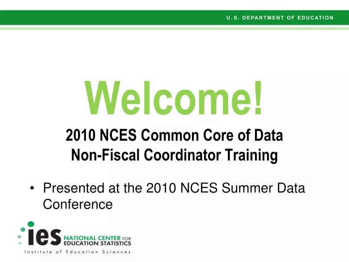 welcome 2010 nces common core of data non fiscal coordinator training
