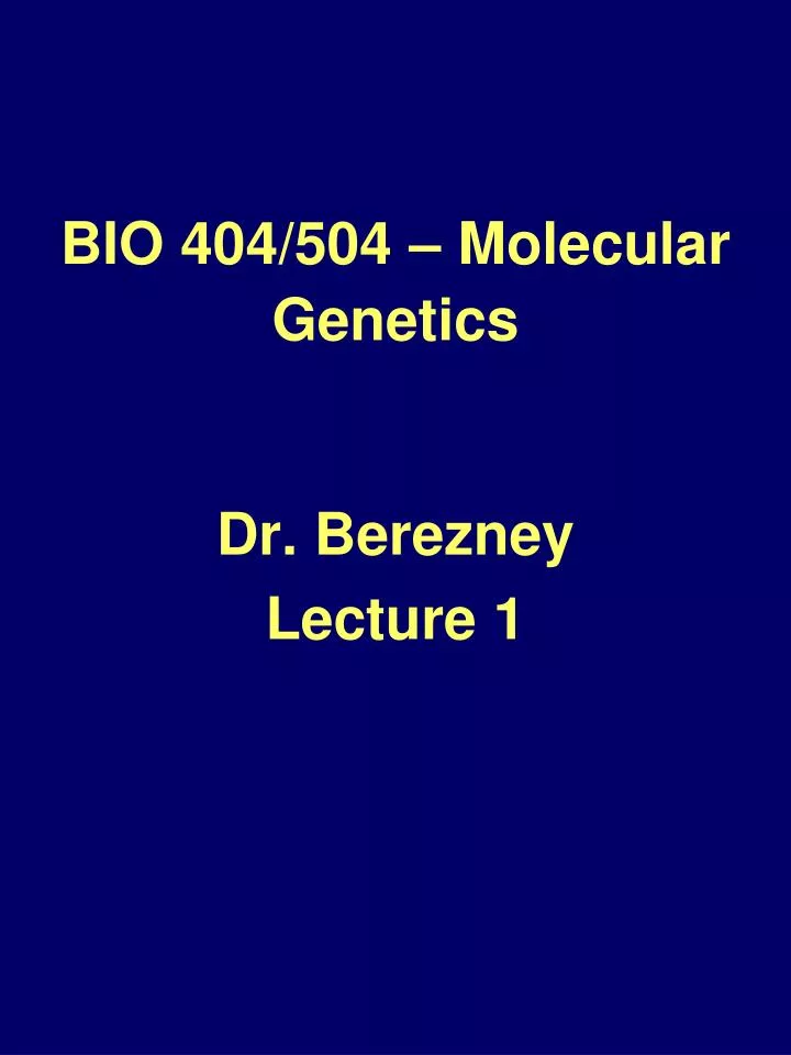 bio 404 504 molecular genetics