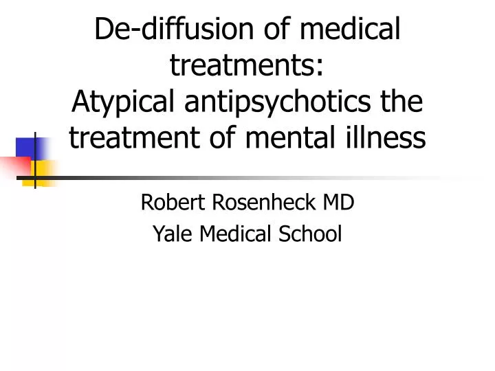 de diffusion of medical treatments atypical antipsychotics the treatment of mental illness
