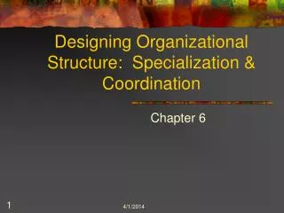 Designing Organizational Structure: Specialization &amp; Coordination