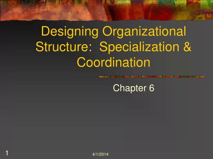 designing organizational structure specialization coordination