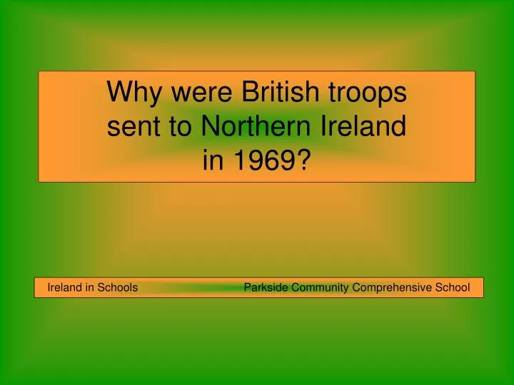 why were british troops sent to northern ireland in 1969