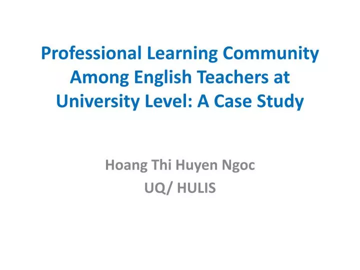 professional learning community among english teachers at university level a case study