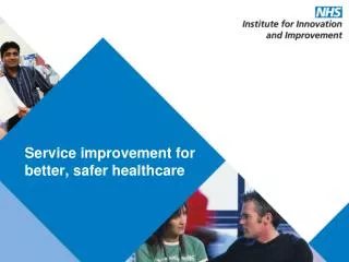 Service improvement for better, safer healthcare