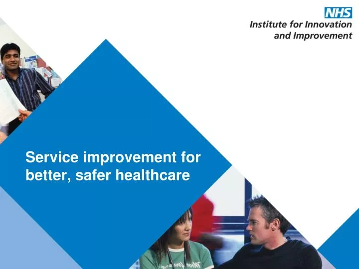 service improvement for better safer healthcare