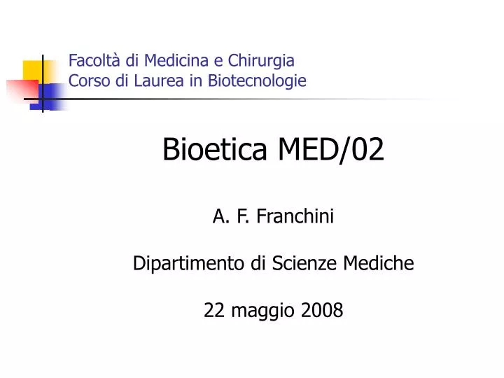 bioetica med 02 a f franchini dipartimento di scienze mediche 22 maggio 2008