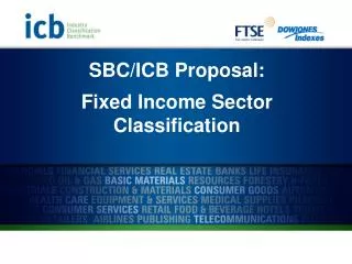 SBC/ICB Proposal: Fixed Income Sector Classification
