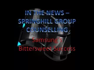 IN THE NEWS - SPRINGHILL GROUP COUNSELLING - Samsung’s Bitte