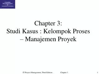 Chapter 3: Studi Kasus : Kelompok Proses – Manajemen Proyek