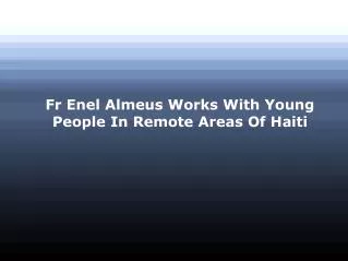 Fr Enel Almeus Works With Young People In Remote Areas Of Ha