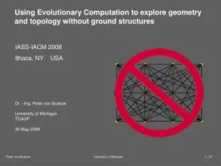 Using Evolutionary Computation to explore geometry and topology without ground structures