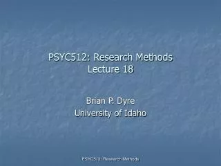 PSYC512: Research Methods Lecture 18