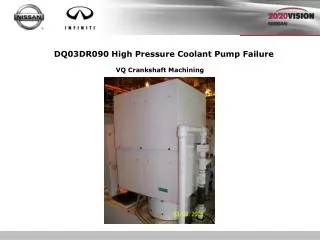 DQ03DR090 High Pressure Coolant Pump Failure VQ Crankshaft Machining