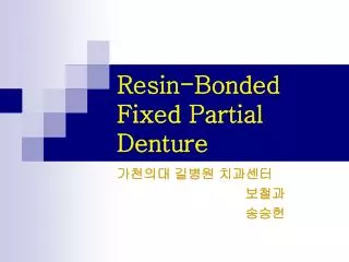 Resin-Bonded Fixed Partial Denture