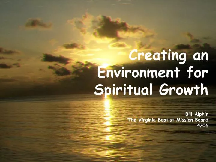 creating an environment for spiritual growth bill alphin the virginia baptist mission board 4 06