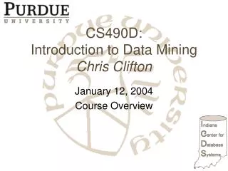 CS490D: Introduction to Data Mining Chris Clifton