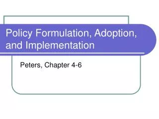 Policy Formulation, Adoption, and Implementation