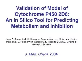 Validation of Model of Cytochrome P450 2D6: An in Silico Tool for Predicting Metabolism and Inhibition
