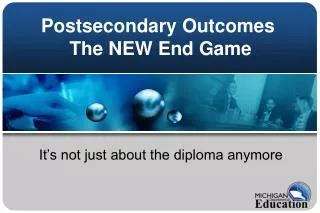 Postsecondary Outcomes The NEW End Game