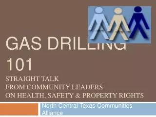 Gas Drilling 101 Straight Talk from Community Leaders on Health, Safety &amp; Property Rights