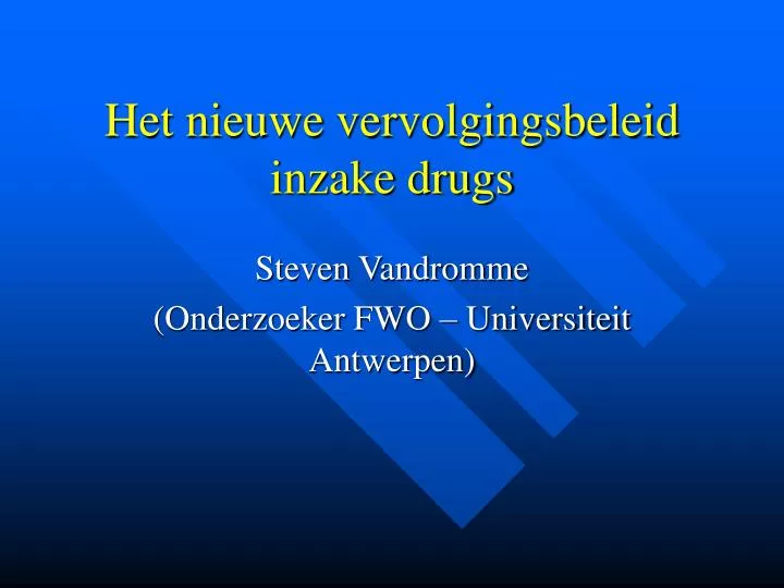 het nieuwe vervolgingsbeleid inzake drugs