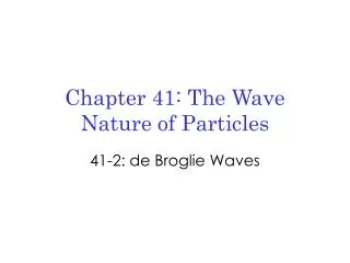 Chapter 41: The Wave Nature of Particles