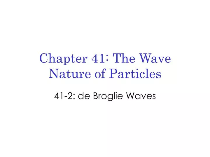 chapter 41 the wave nature of particles