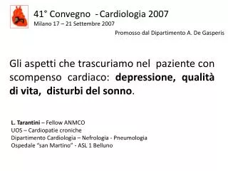 41° Convegno - Cardiologia 2007 Milano 17 – 21 Settembre 2007 			 Promosso dal Dipartimento A. De Gasperis