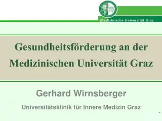 Gerhard Wirnsberger Universitätsklinik für Innere Medizin Graz
