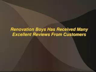 Renovation Boys Has Received Many Excellent Reviews From Customers